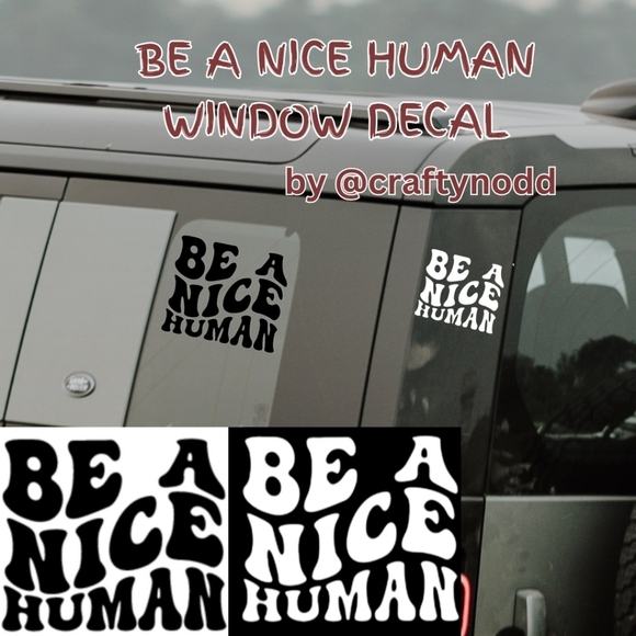 "BE A NICE HUMAN" HAND CRAFTED VINYL WINDOW DECAL - Picture 1 of 3